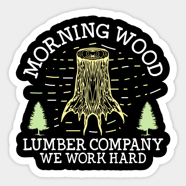 Funny Morning Wood Lumber Gift Sticker by The WYLD Tribe